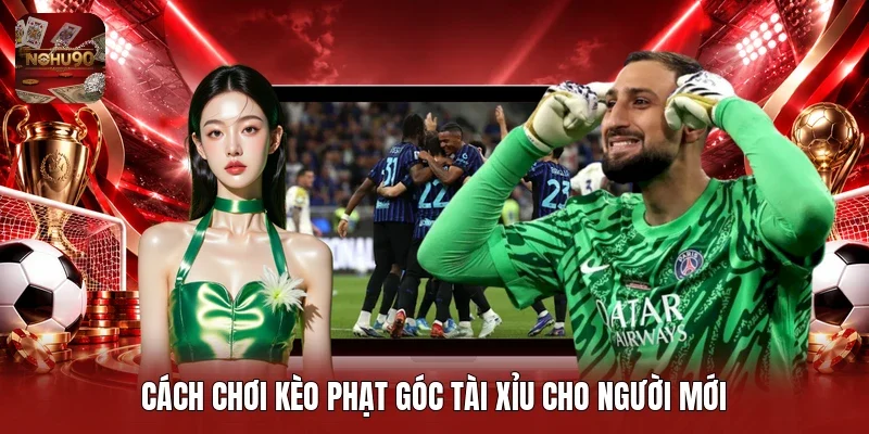 Cách chơi kèo phạt góc tài xỉu cho người mới