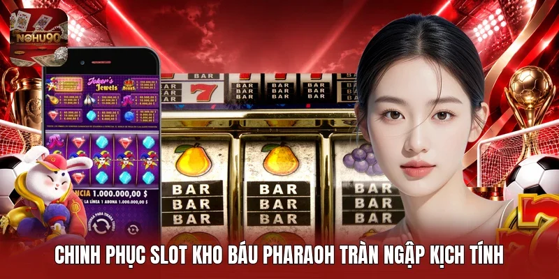 Chinh phục slot Kho Báu Pharaoh tràn ngập kịch tính