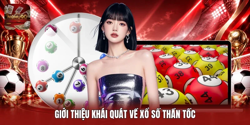 Giới thiệu khái quát về xổ số thần tốc