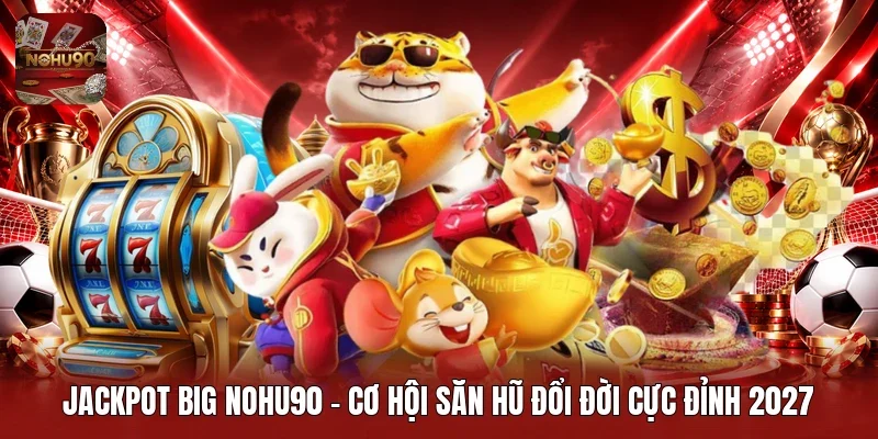 Jackpot big nohu90
