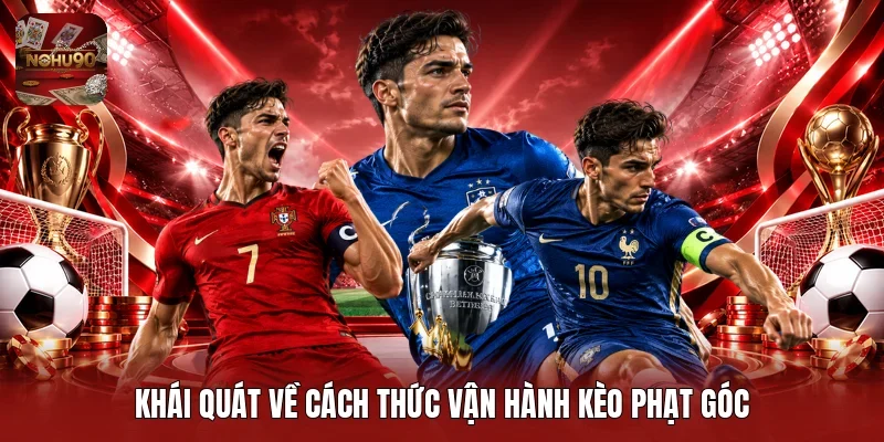 Khái quát về cách thức vận hành kèo phạt góc